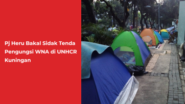 Pj Heru Bakal Sidak Tenda Pengungsi WNA di UNHCR Kuningan
