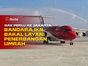 Gak Perlu ke Jakarta, Bandara IKN Bakal Layani Penerbangan Umrah