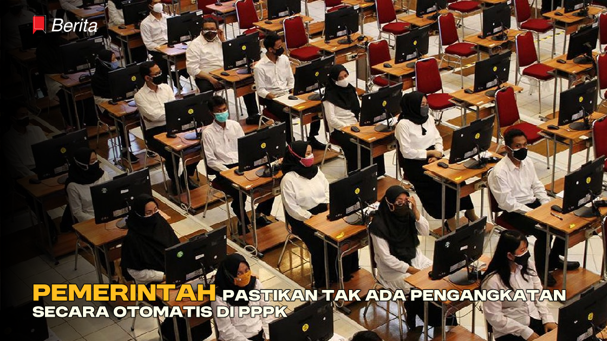 Pemerintah Pastikan Tak Ada Pengangkatan Secara Otomatis di PPPK