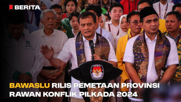 Bawaslu Rilis Pemetaan Provinsi Rawan Konflik Pilkada 2024