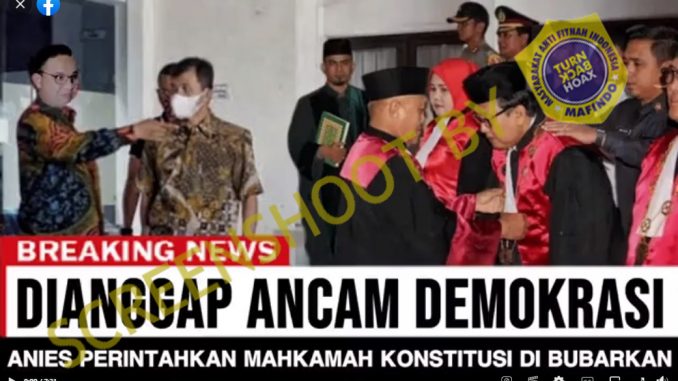 [HOAKS atau FAKTA]: Anies Perintahkan Mahkamah Konstitusi Dibubarkan